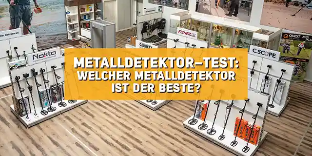 Metalldetektor-Test: Welcher Metalldetektor ist der Beste?